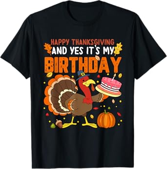 Happy Thanksgiving And Yes It's My Birthday Boys Girls Kids T-Shirt