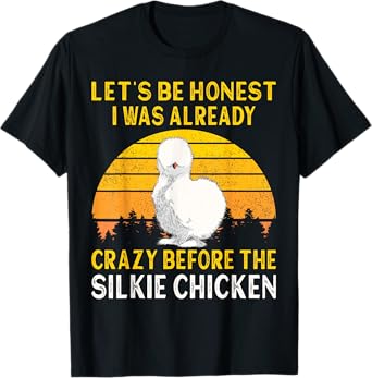 Silkie Chicken I Was Crazy Before The Chinese Silk Chicken T-Shirt