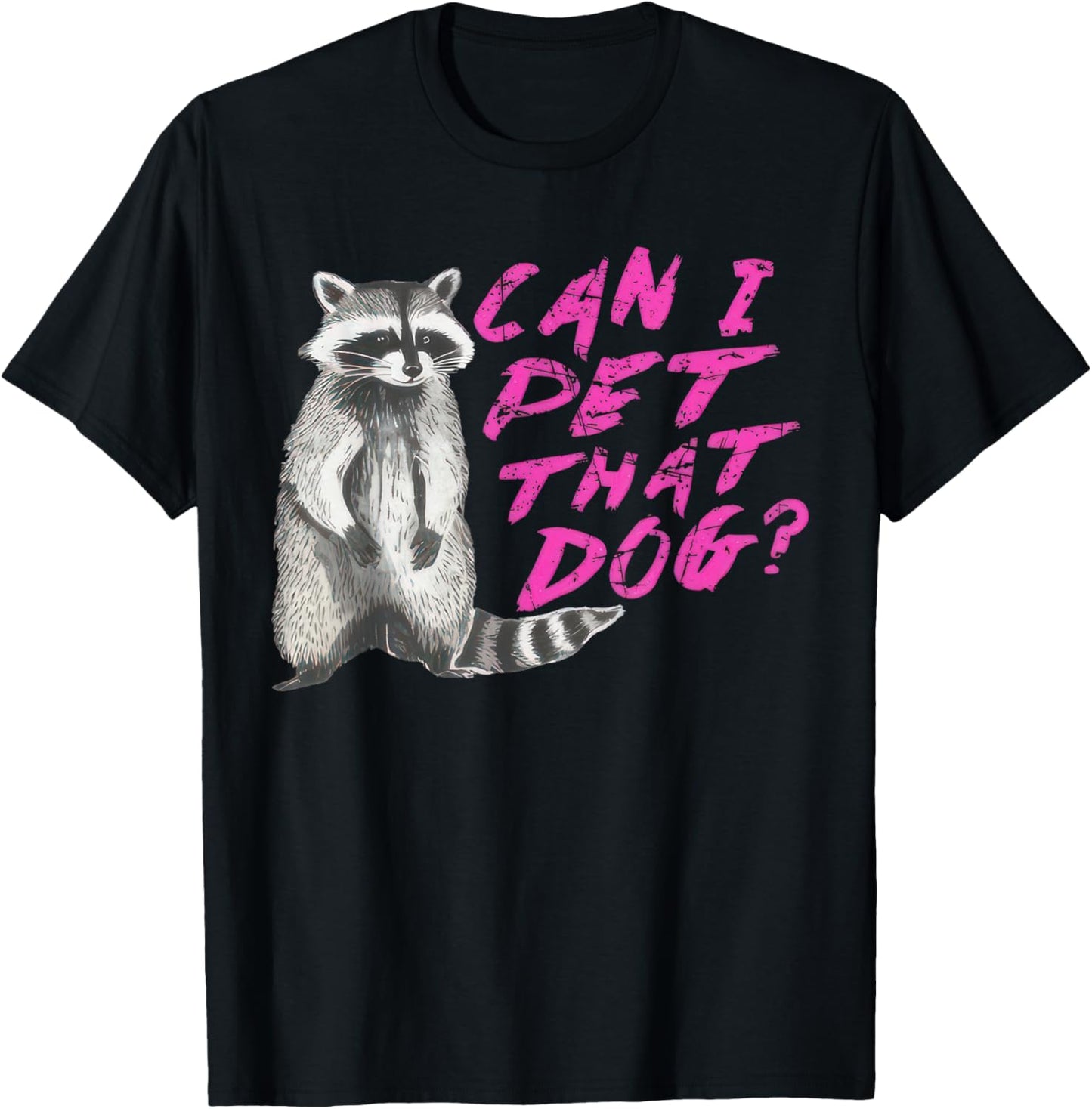 Can I Pet That Dog Funny Racoon T-Shirt