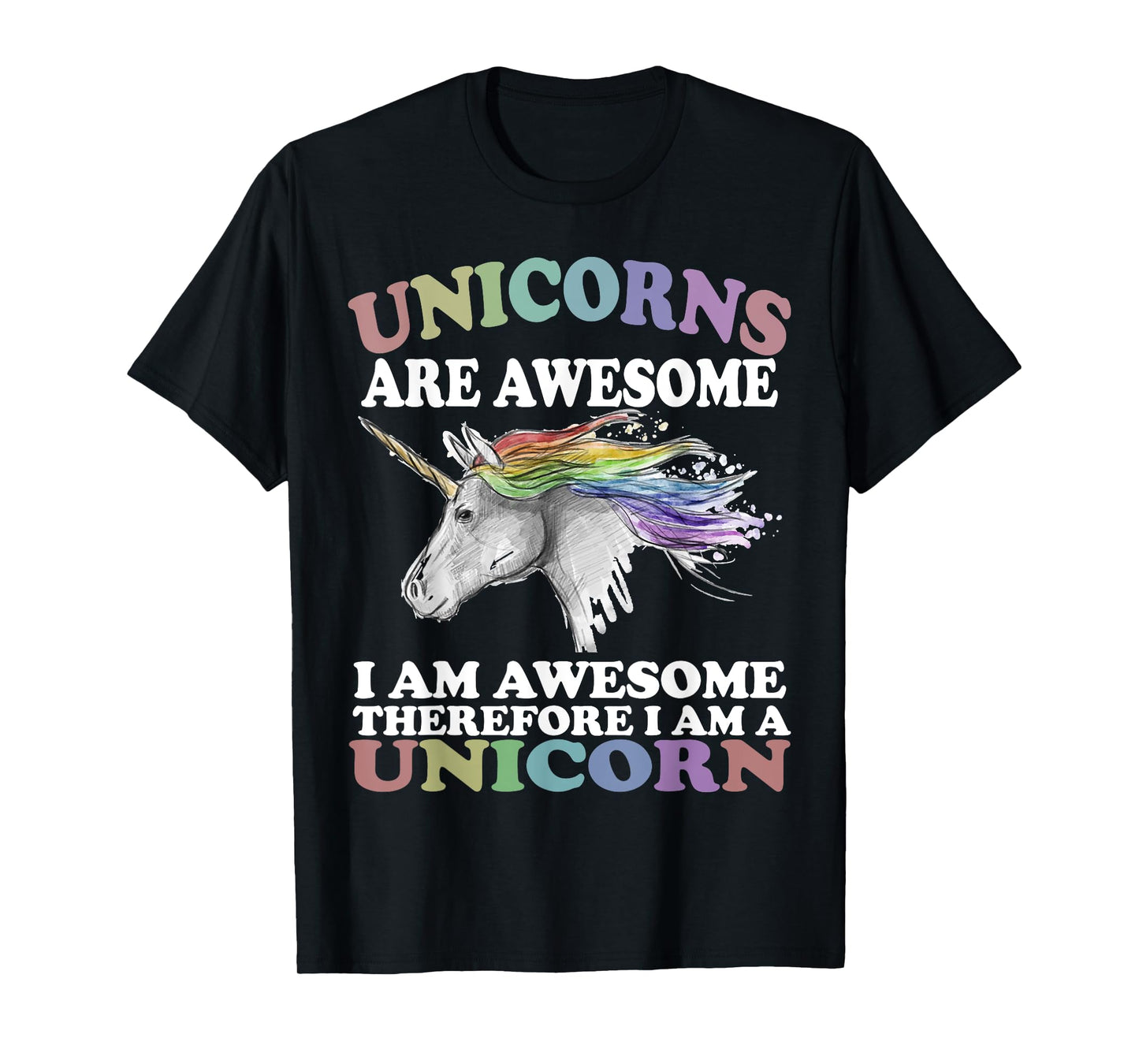 Unicorns Are Awesome Therefore I am A Unicorn Shirt T-Shirt