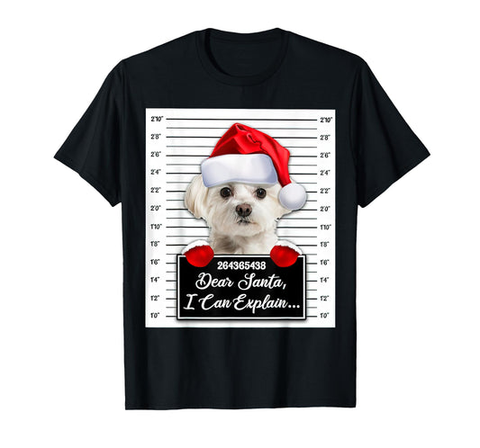 Maltese Xmas Dear Santa I Can Explain Funny Christmas T-Shirt