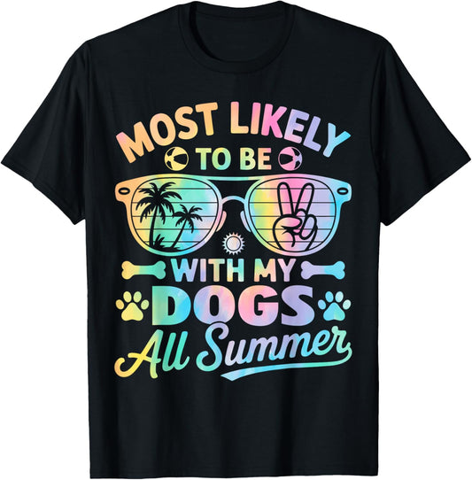 Most Likely To Be With My Dogs All Summer T-Shirt