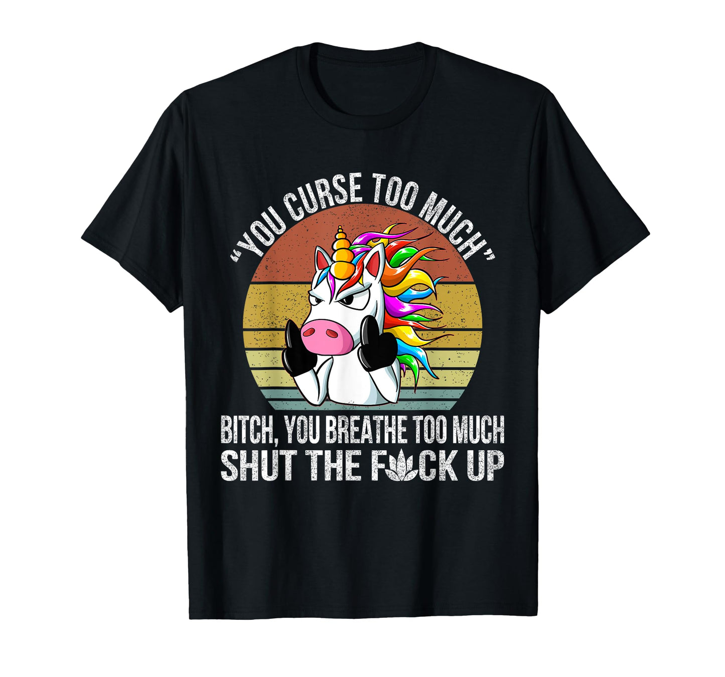 You Curse Too Much Unicorn Humor Sarcastic Adult Humor T-Shirt