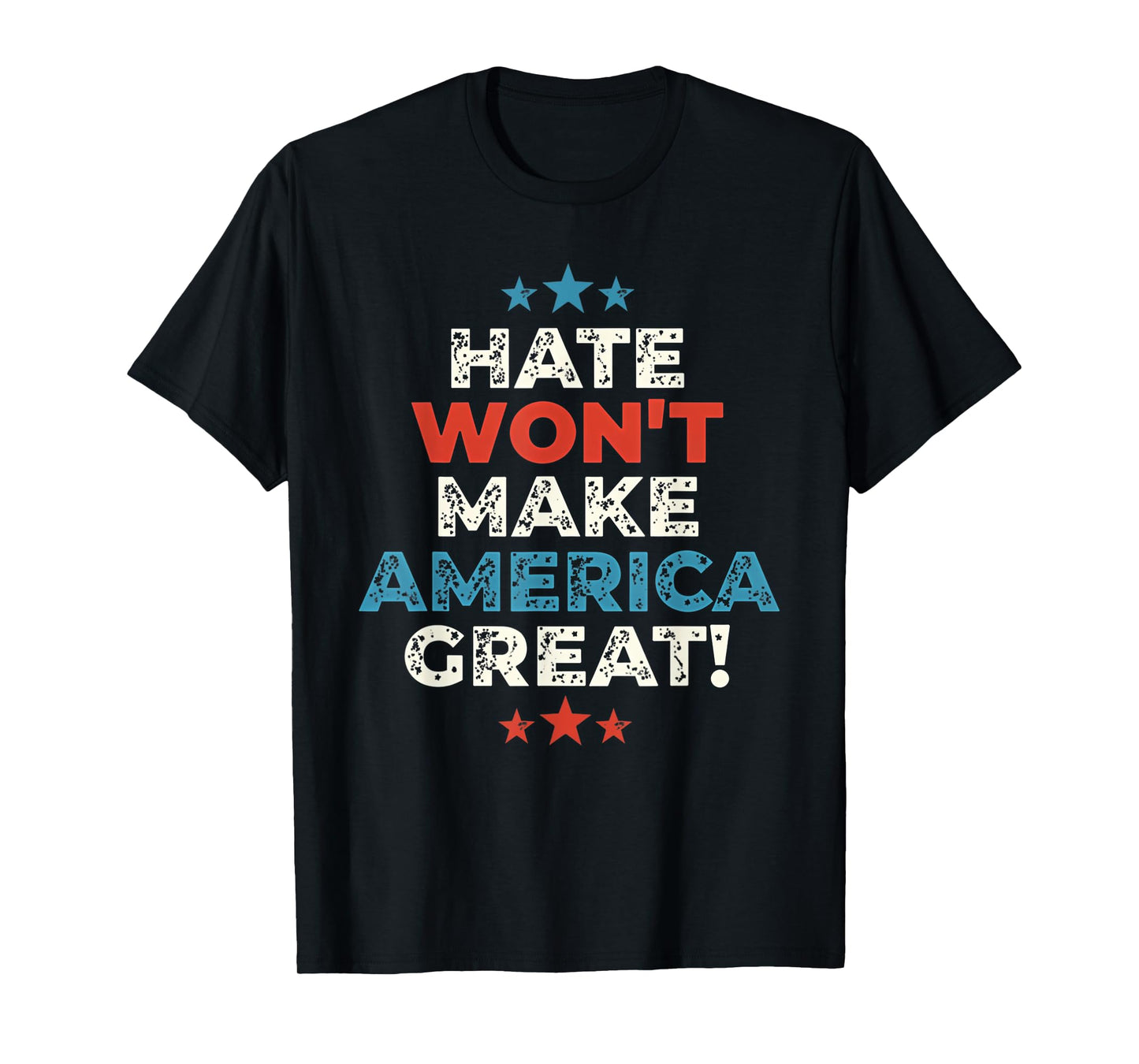 Funny Hate Won't Make America Great T-Shirt