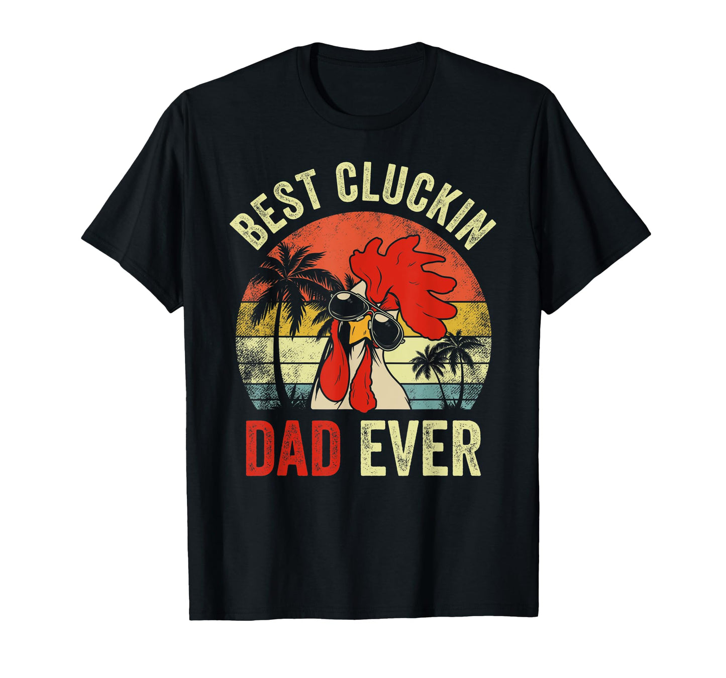 Mens Vintage Chicken Dad Best Cluckin Dad Ever Proud Daddy Farmer T-Shirt