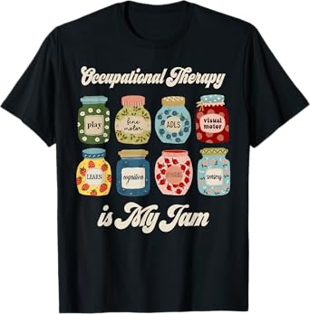 Occupational Therapy Is My Funny Jam OT Therapist Women Men T-Shirt