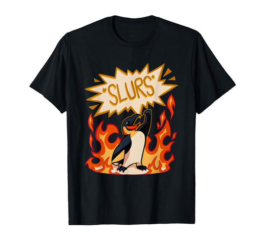 Slurs Penguin Burn Funny For Men Women T-Shirt