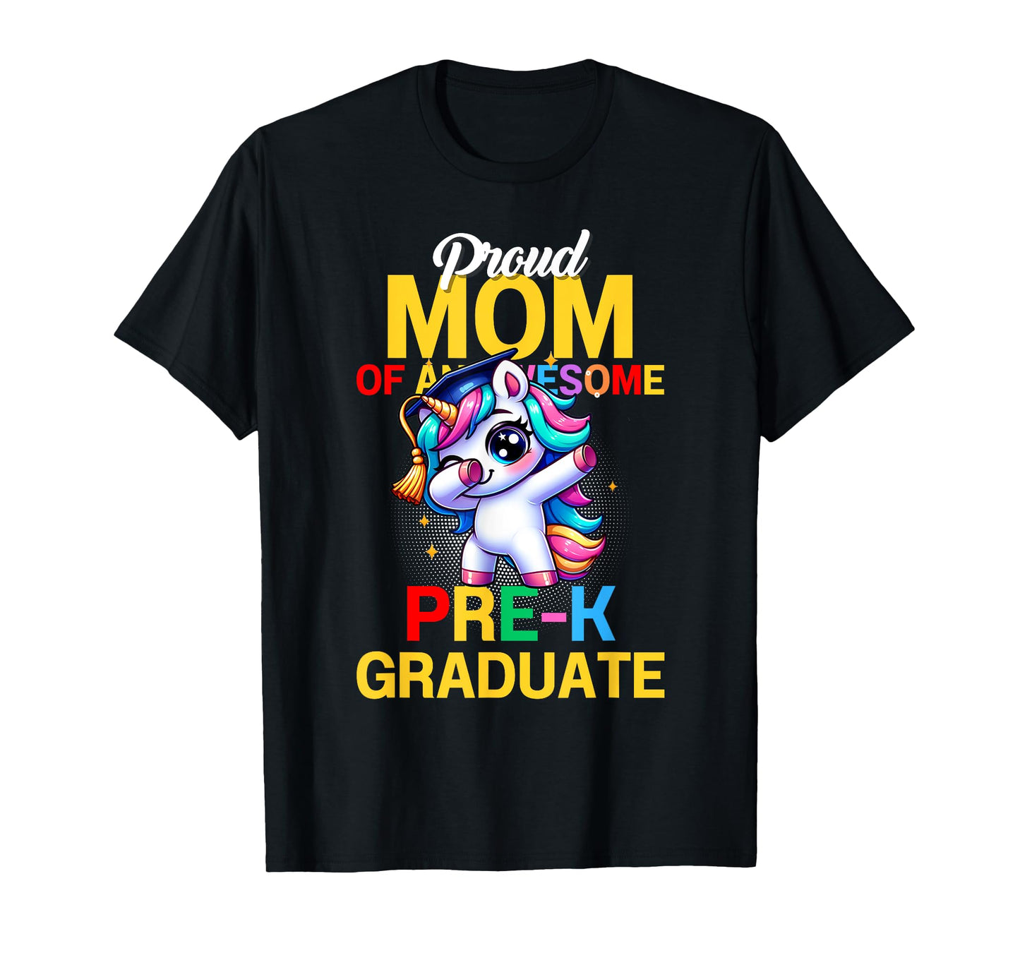 Proud Mom Of An Awesome Pre-K Graduate Unicor Dabbing Grad T-Shirt