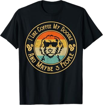 I Like Coffee My Doodle And Maybe 3 People Funny Doodle Dog T-Shirt for Men Women