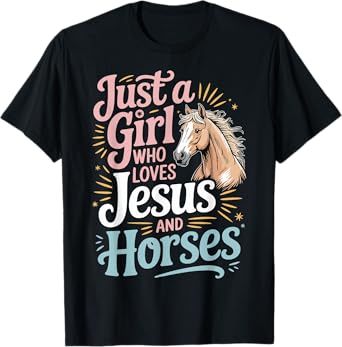 Just A Girl Who Loves Jesus And Horses T-Shirt