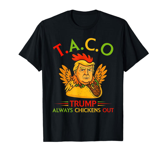 Funny Trump Taco Trump Always Chickens Out T-Shirt