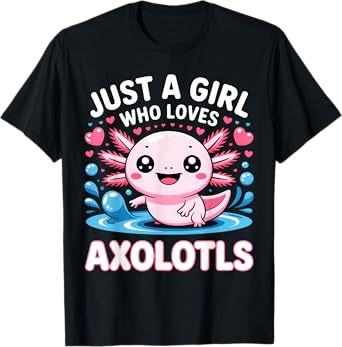 Axolotl Kawaii Just A Girl Who Loves Axolotls T-Shirt