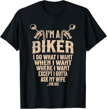 I’m A Biker I Do What I Want Funny Motorcycle Rider Men T-Shirt