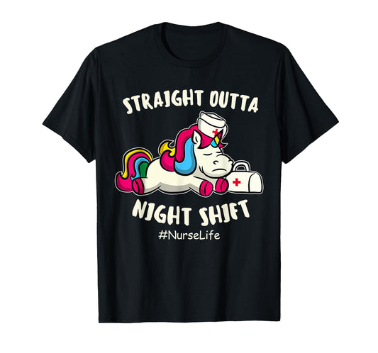 Straight Outta Night Shift Nurse Life Unicorn T-Shirt