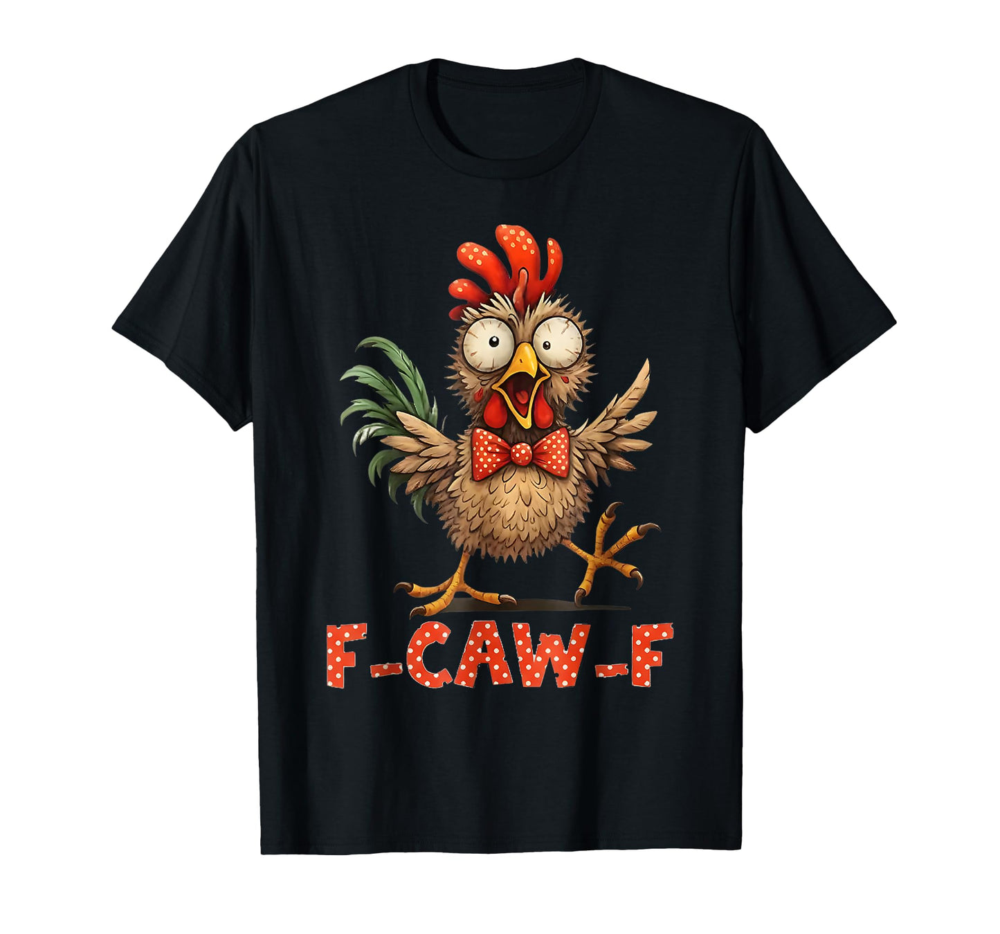 F-Caw-F Funny Chicken Humor F-Caw-F Quote Rooster Meme T-Shirt