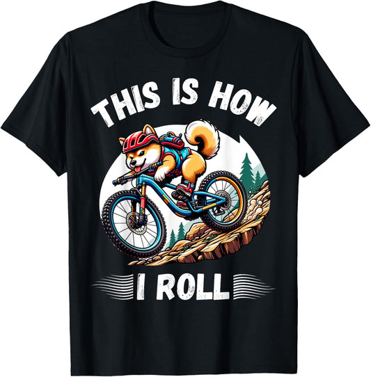 This Is How I Roll Funny Mountain Biking Bike Shiba Inu Dog T-Shirt