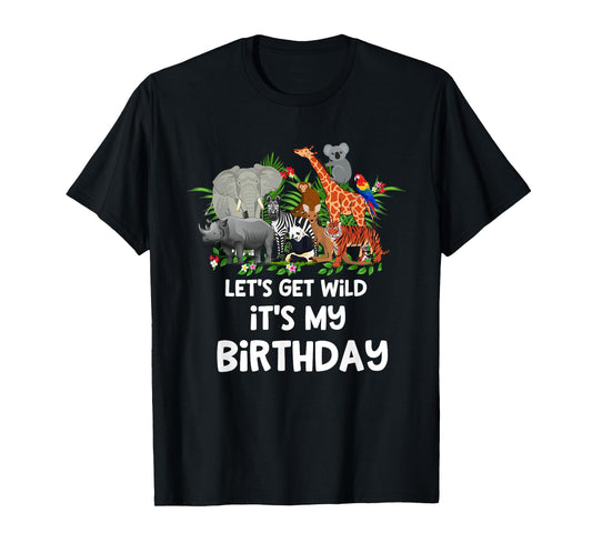 Let's Get Wild It's My Birthday Zoo Birthday Party Animal T-Shirt