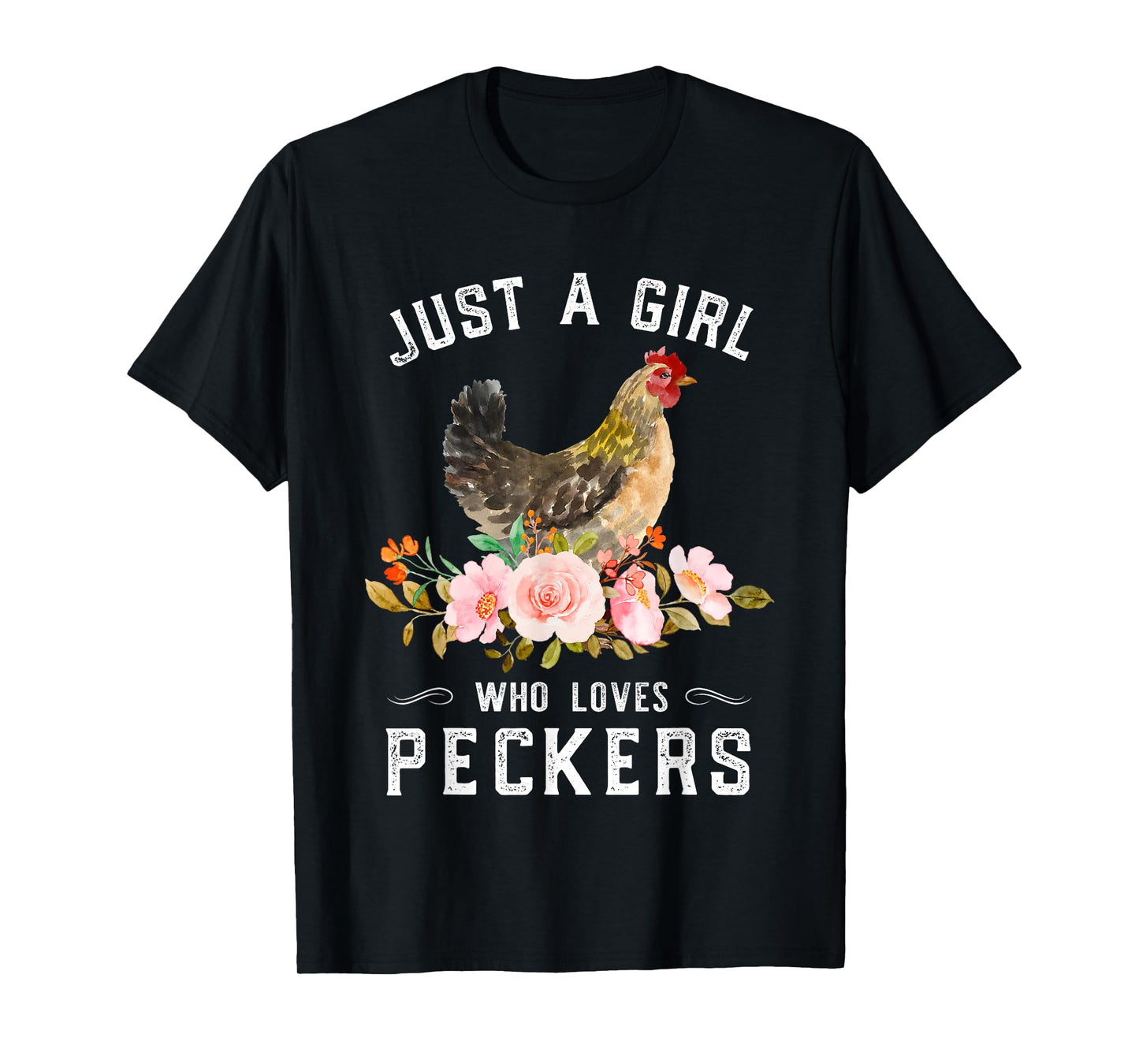 Chicken Chick Just A Girl Who Loves Peckers Chicken Lover T-Shirt