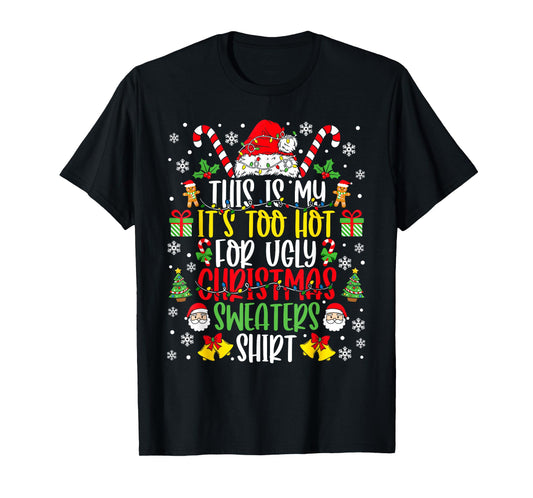 Too Hot Ugly Christmas Sweaters Funny Xmas Men Women Family T-Shirt