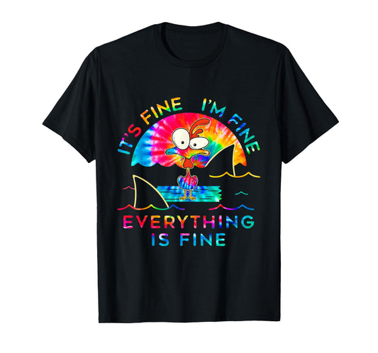 Chicken Tie Dye It's Fine I'm Fine Everything Is Fine TShirt T-Shirt