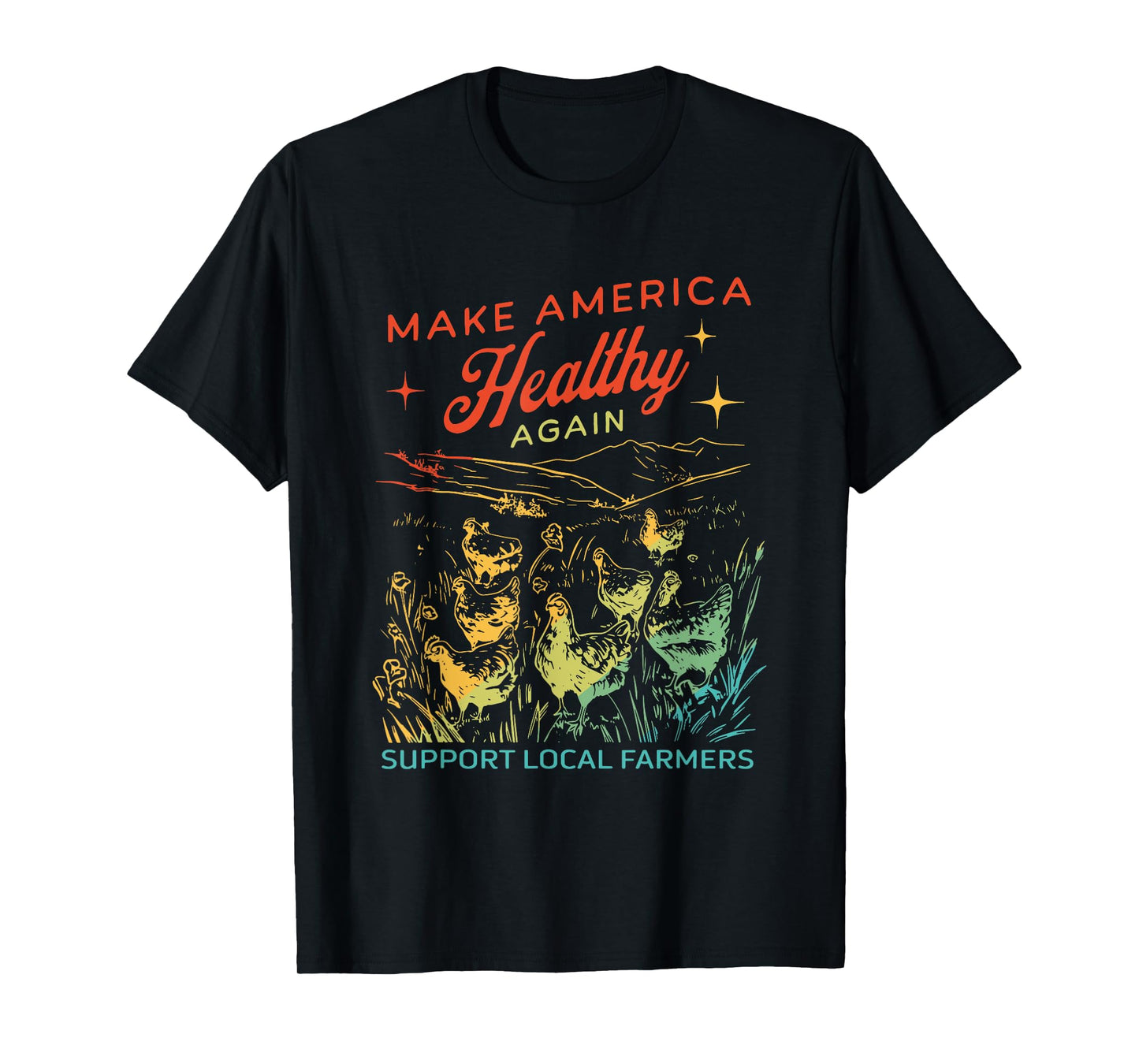 Make America Healthy Again Support Local Farmers Chicken T-Shirt