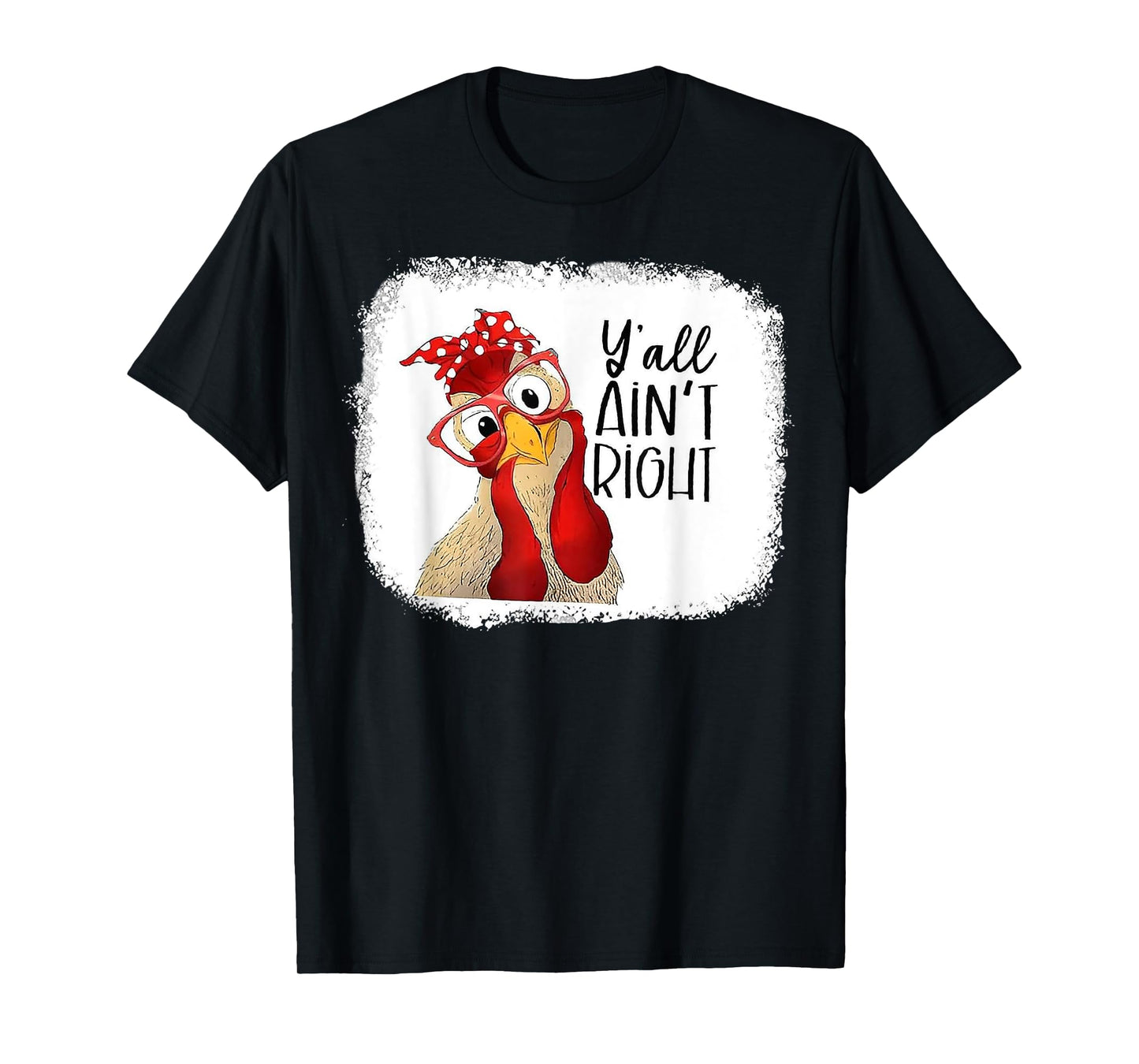 Y'all Ain't Right Chicken T-Shirt