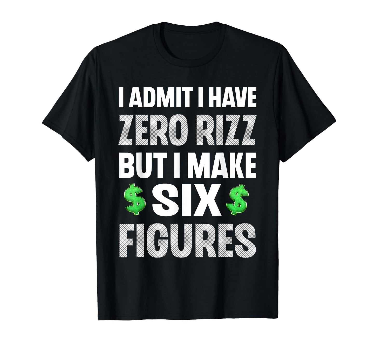 I Have Zero Rizz But I Make Six Figures Funny Mens T-Shirt