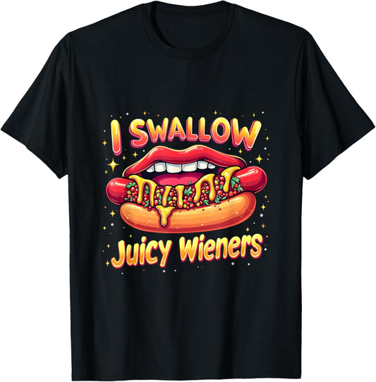 I Swallow Juicy Wieners Humorous Hotdog "Juicy Wieners" T-Shirt