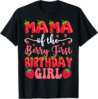 Mama Of The Berry First Birthday Girl Strawberry Lover T-Shirt