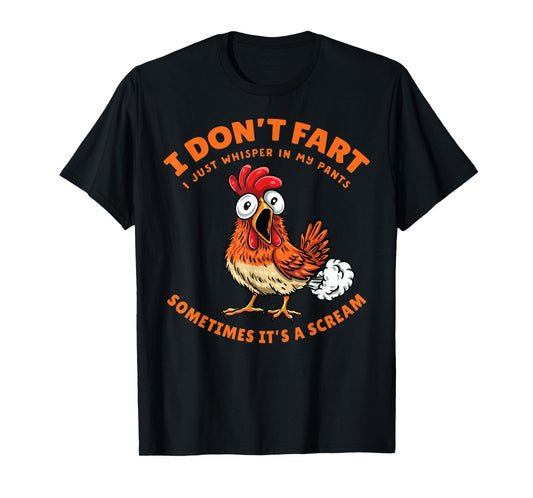 Chicken Dont Fart Just Whisper in My Pants Funny Farter Meme T-Shirt