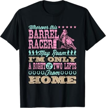 Wherever This Barrel Racer May Roam Cute Barrel Racing Quote T-Shirt