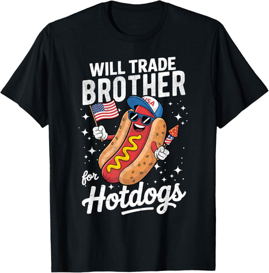 Will Trade Brother For Hot Dogs Girls Boys Kids 4th of July T-Shirt