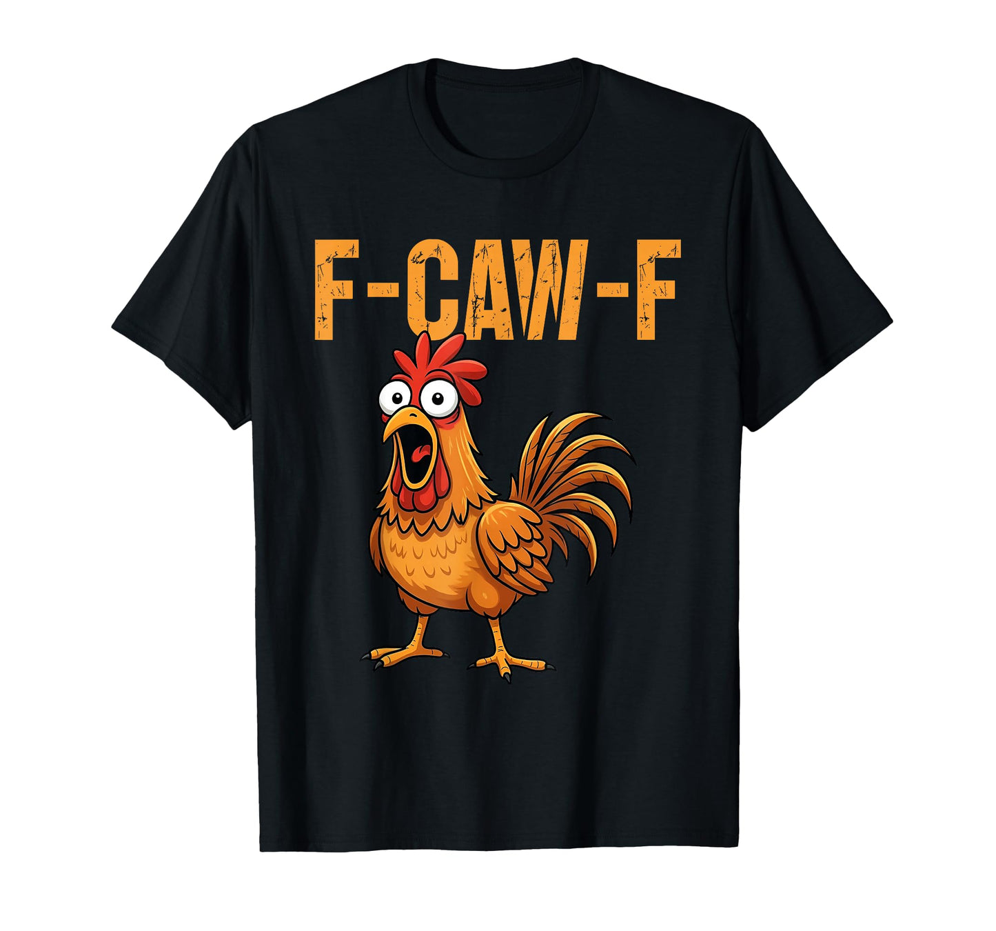 F-Caw-F Funny Chicken Humor F-Caw-F Quote Rooster Meme T-Shirt