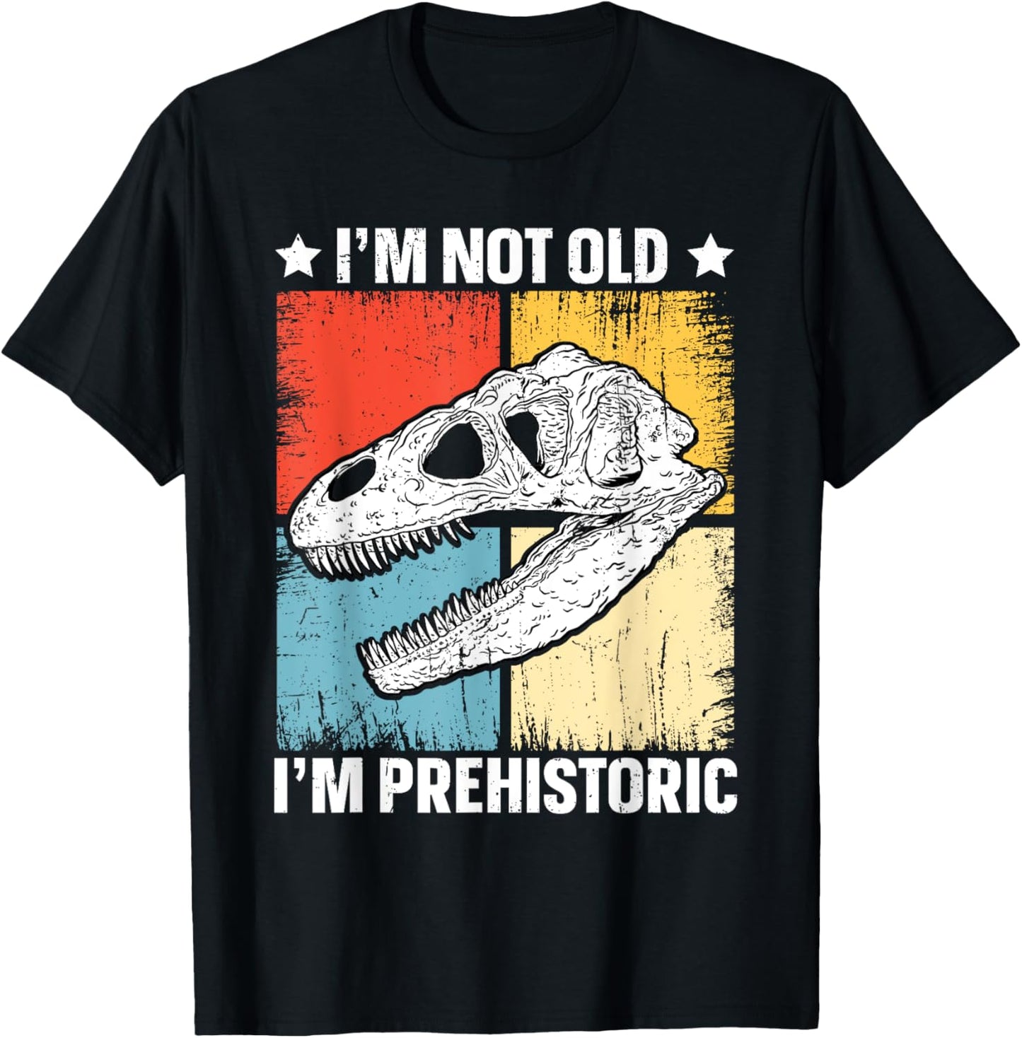 I'm Not Old - I'm Prehistoric Funny Fossil Hunter T-Shirt