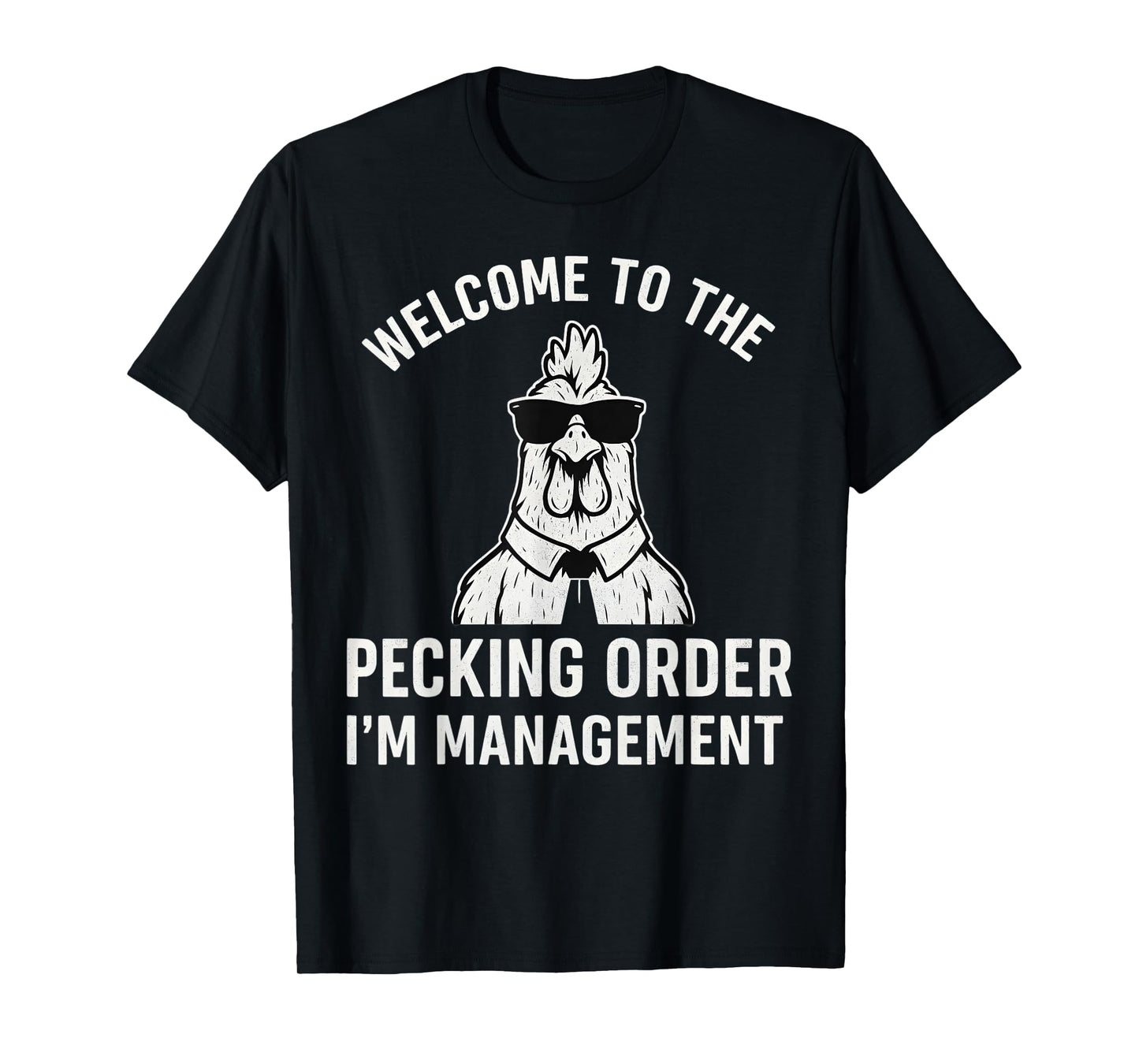 Welcome to the Pecking Order I'm Management Chicken Coop T-Shirt
