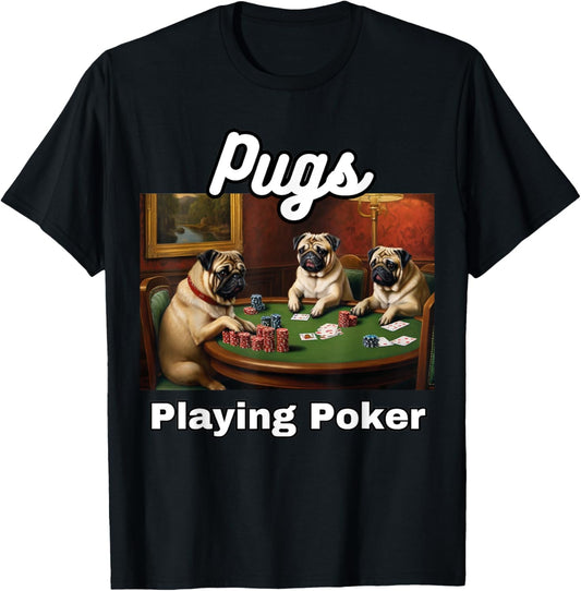 Dogs Playing Poker Pugs Pug Dog T-Shirt
