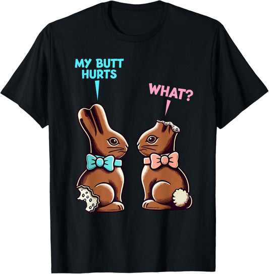 My Butt Hurts What Funny Easter Chocolate Bunny Meme T-Shirt