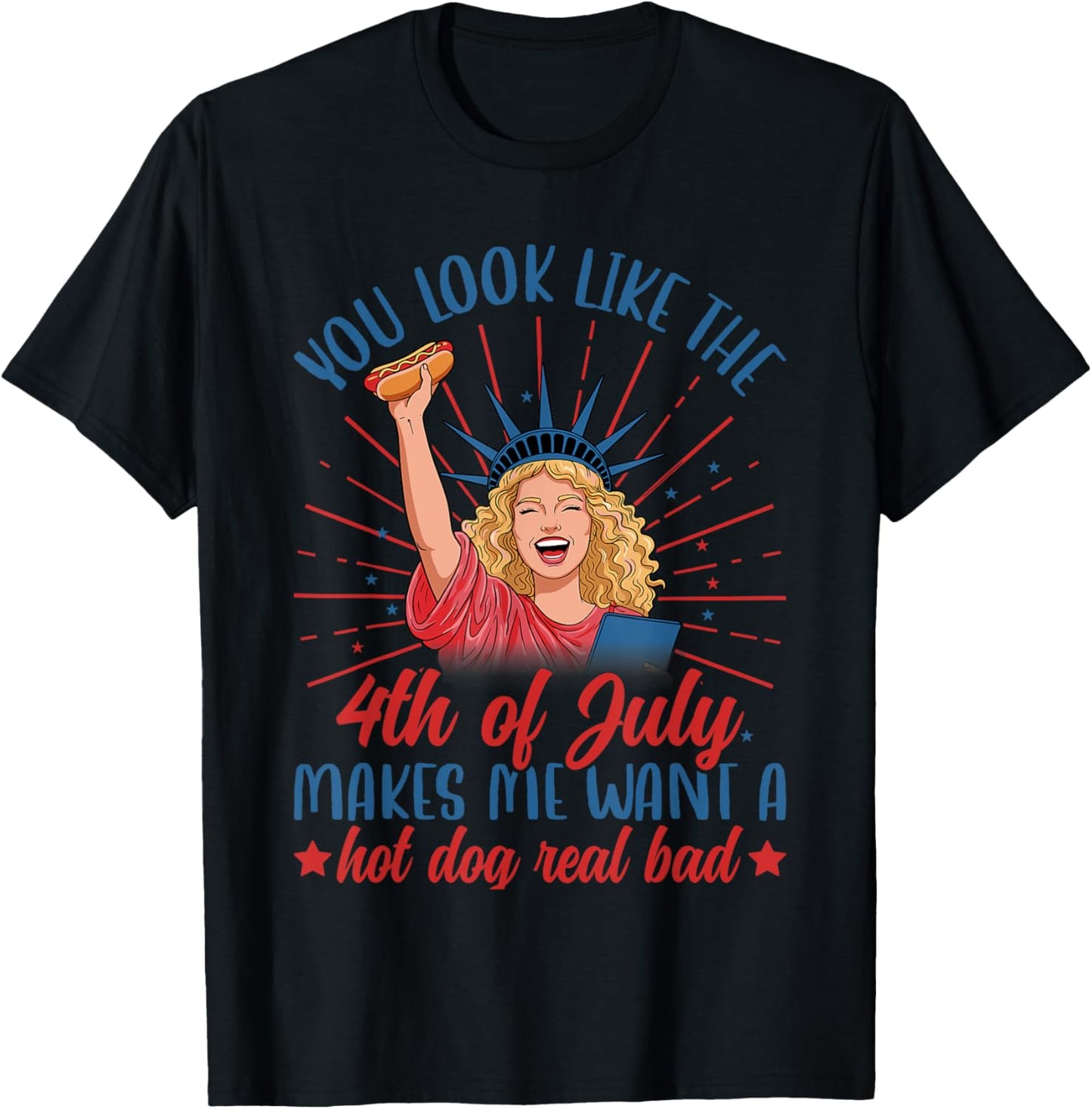 You Look Like The Happy 4th of July Patriotic America Funny T-Shirt