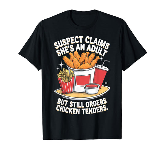 Suspect Claims She's An Adult But Orders Chicken Tenders T-Shirt