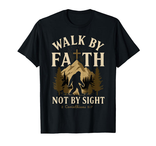 Walk By Faith Not By Sight 2 Corinthians Christian Bigfoot T-Shirt