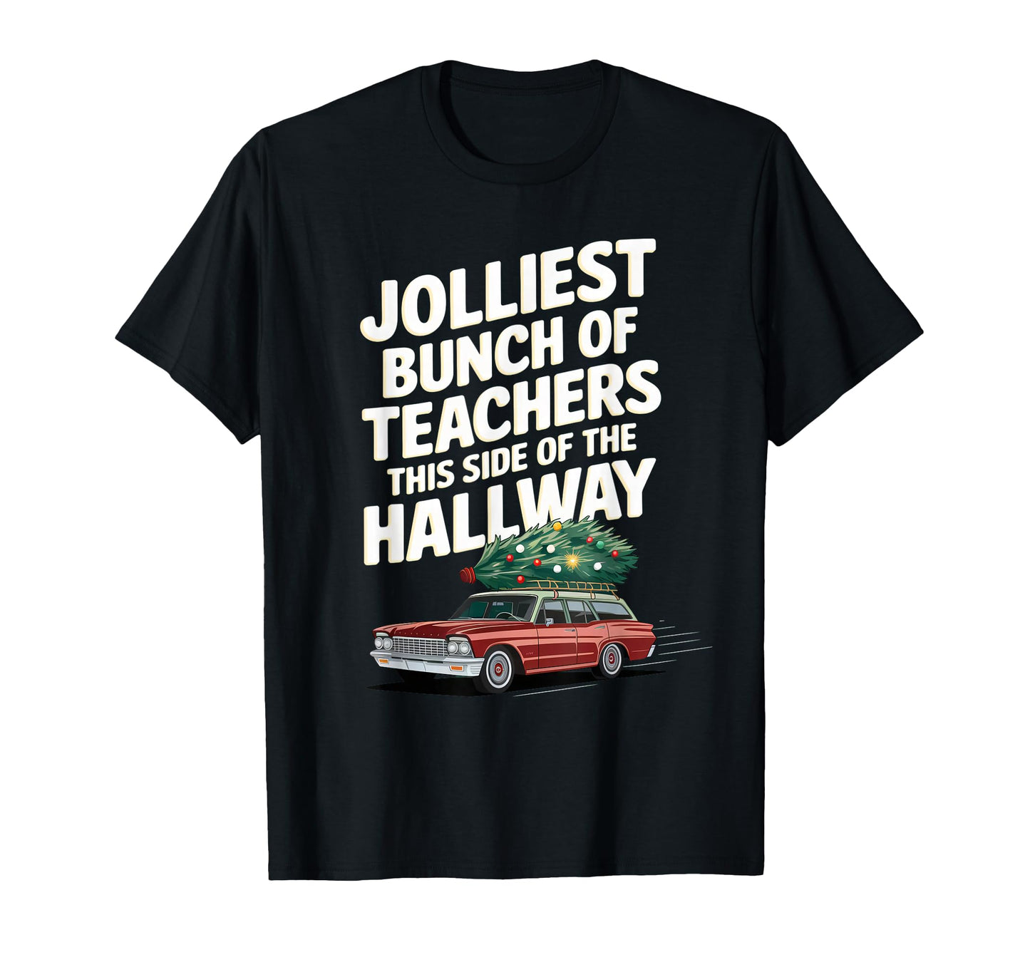 Jolliest Bunch of Teachers This Side of the Hallway XMAS T-Shirt