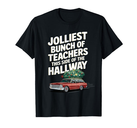 Jolliest Bunch of Teachers This Side of the Hallway XMAS T-Shirt