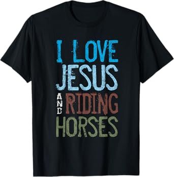I Love Jesus and Riding Horses Vintage Christian Equestrian T-Shirt