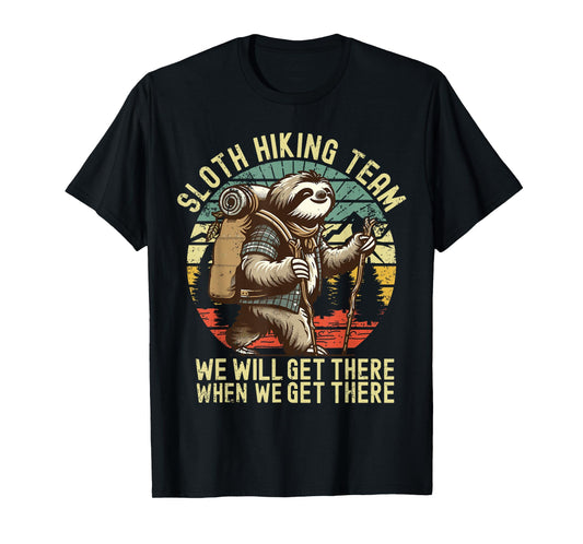 Retro Sloth Hiking team we'll get there when we get there T-Shirt