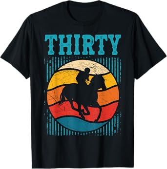 30th Birthday Horse Rider Fan 30 Years old Man Woman T-Shirt