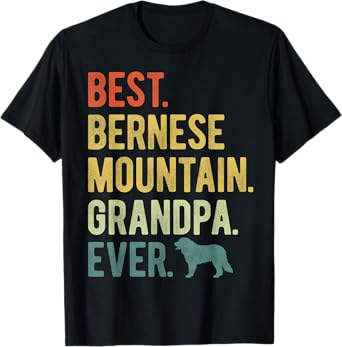 Best Bernese Mountain Grandpa Ever Dog Lovers Father's Day T-Shirt for Men Women