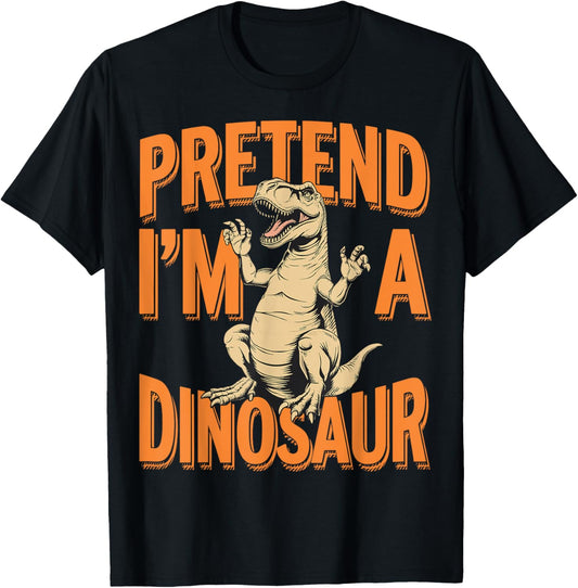 Pretend I’m a Dinosaur Funny Party Costume Halloween T-Shirt