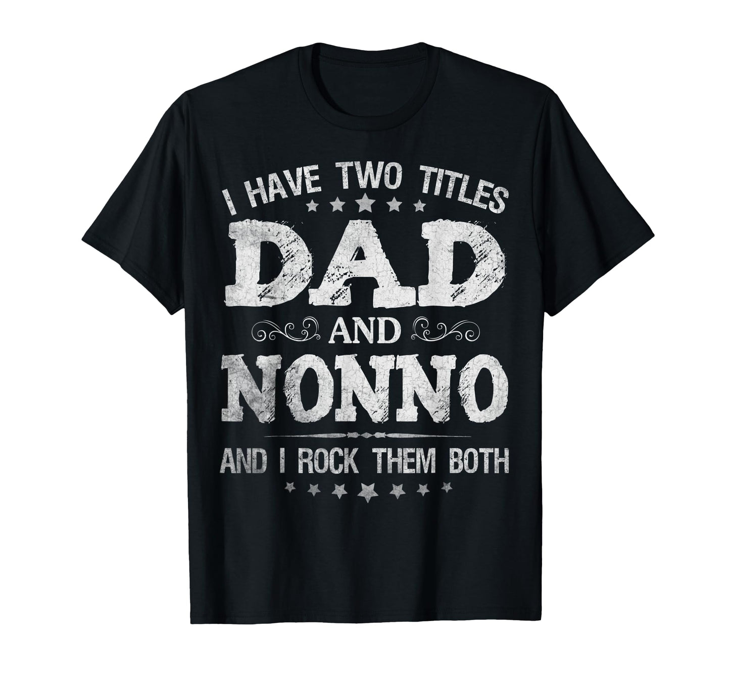 Mens I Have Two Titles Dad And Nonno Funny Father's Day Gift T-Shirt