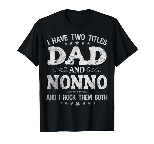 Mens I Have Two Titles Dad And Nonno Funny Father's Day Gift T-Shirt