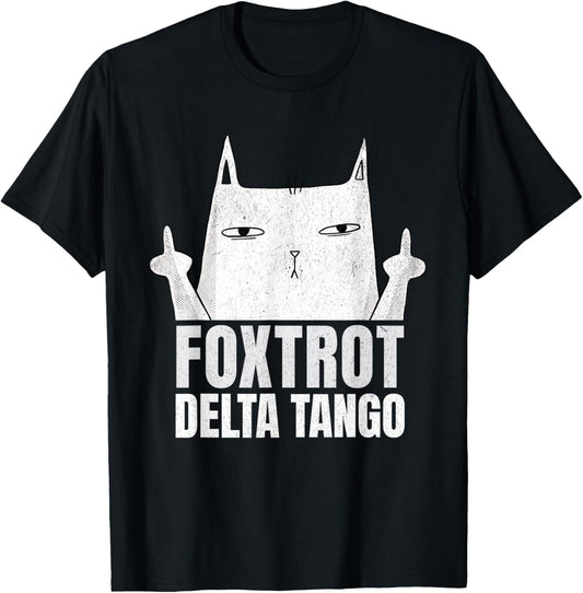 Foxtrots Deltas Tangos Cat Funny Resist T-Shirt